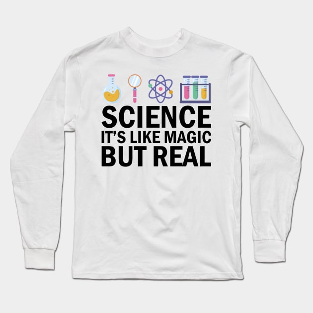 Science It's Like Magic But Real Long Sleeve T-Shirt by DragonTees